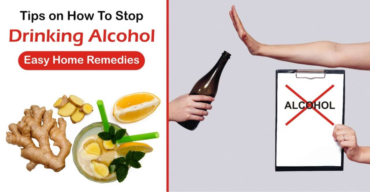 Tips On How To Stop Drinking Alcohol Home Remedies 