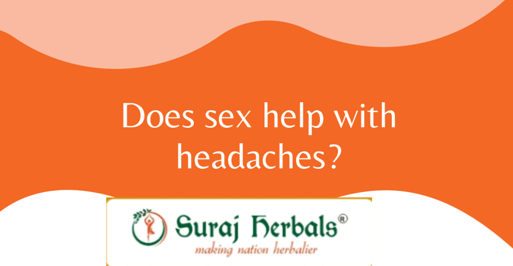 Does Sex Help With Headaches Suraj Herbals